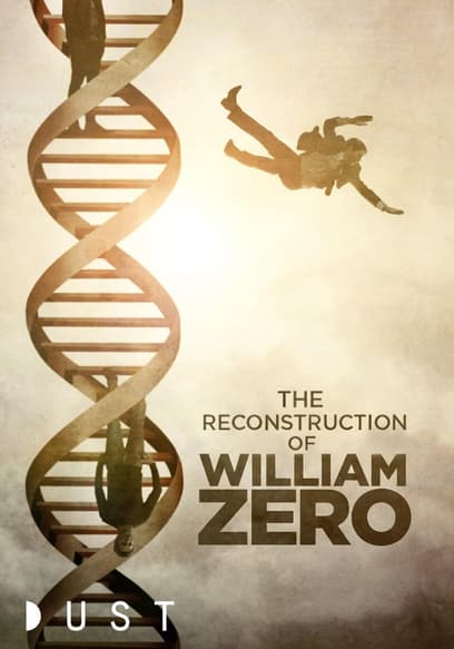 DUST Collection | The Reconstruction of William Zero