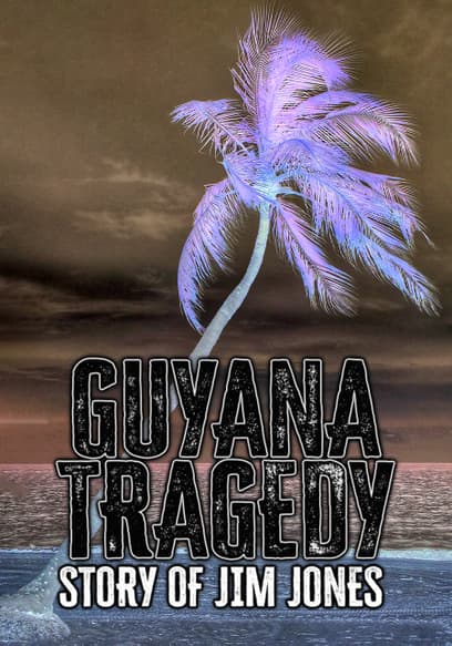 Guyana Tragedy: Story of Jim Jones