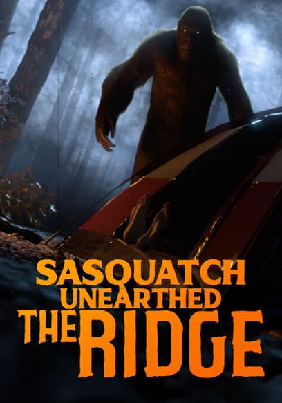 Sasquatch Unearthed: The Ridge