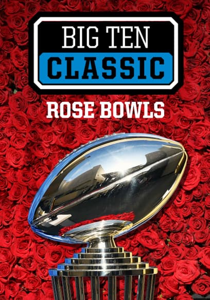 Big Ten Classics: Rose Bowls