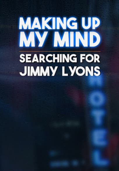 Making Up My Mind: Searching for Jimmy Lyons