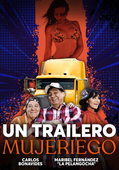 Watch Un Trailero Mujeriego (2014) - Free Movies | Tubi