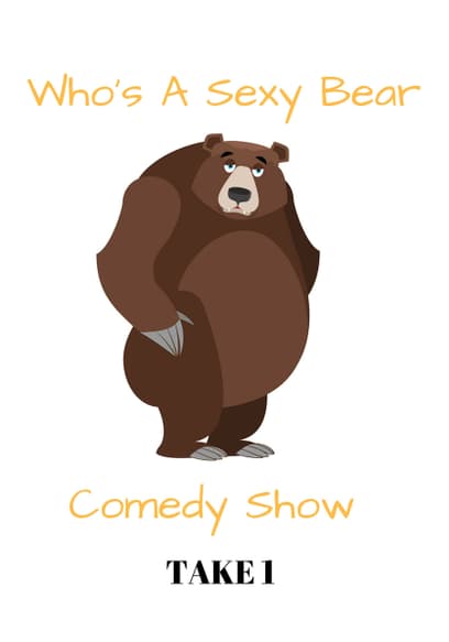Who's a Sexy Bear Comedy Show: Take 1