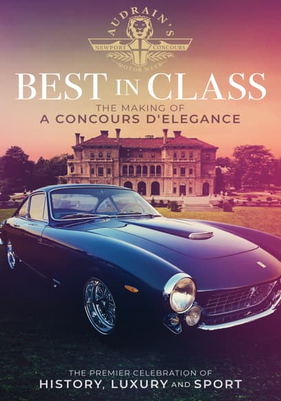 Best in Class: The Making of a Concours D'Elegance