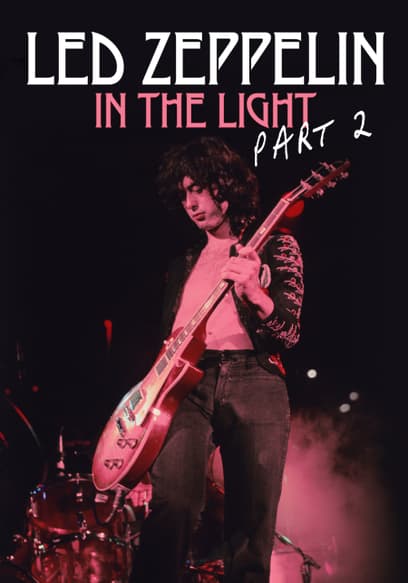 Led Zeppelin: In the Light (Pt. 2)