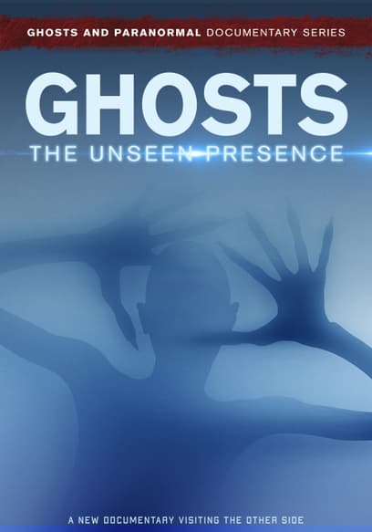Ghosts: The Unseen Presence