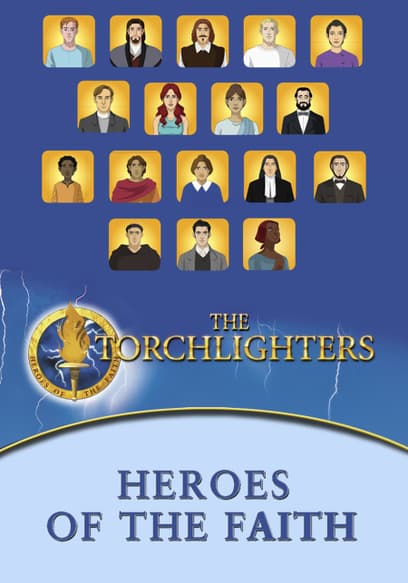 The Torchlighters: Heroes of the Faith