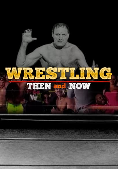 Wrestling Then and Now