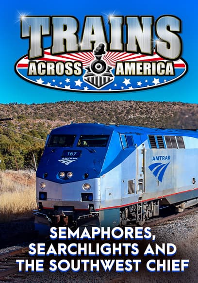Trains Across America: Semaphores, Searchlights and the Southwest Chief