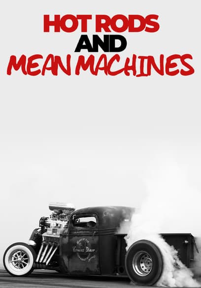 Hot Rods and Mean Machines