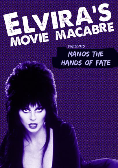 Elvira's Movie Macabre: Manos: The Hands of Fate