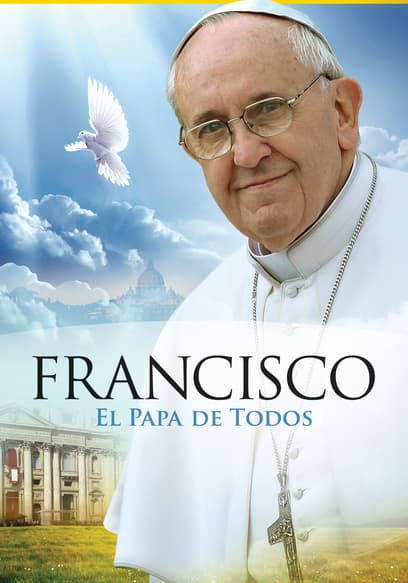 Papa Francisco: El Papa De Todos