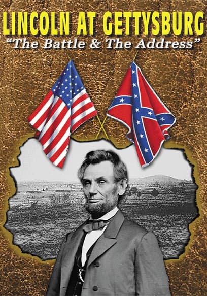 Lincoln at Gettysburg: The Battle & The Address