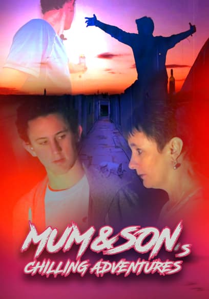 Mum and Son's Chilling Adventures