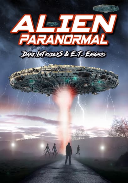 Alien Paranormal: Dark Intruders and ET Enigmas
