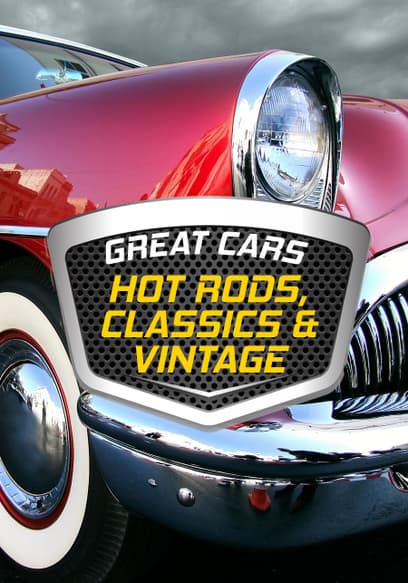 Great Cars: Hot Rods, Classics & Vintage