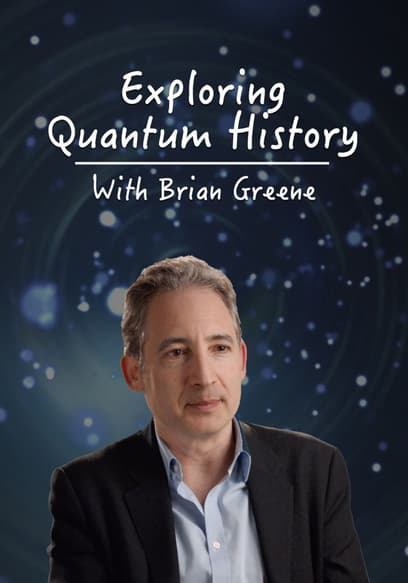 Watch Exploring Quantum History With Brian Greene (201 - Free Movies | Tubi