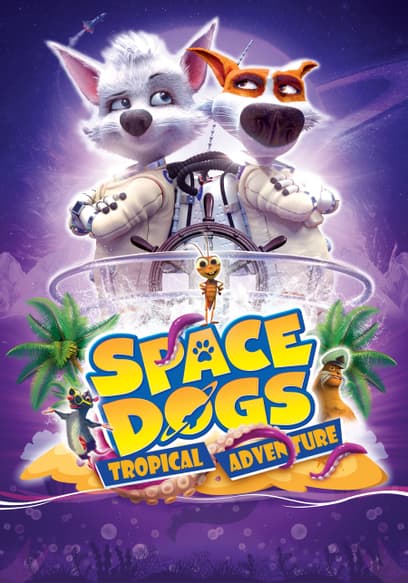 Space Dogs Tropical Adventure