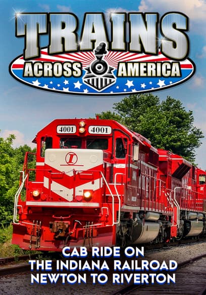 Trains Across America: Cab Ride on the Indiana Rail Road - Newton to Riverton