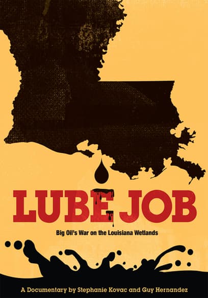 Lube Job: Big Oil’s War on the Louisiana Wetlands