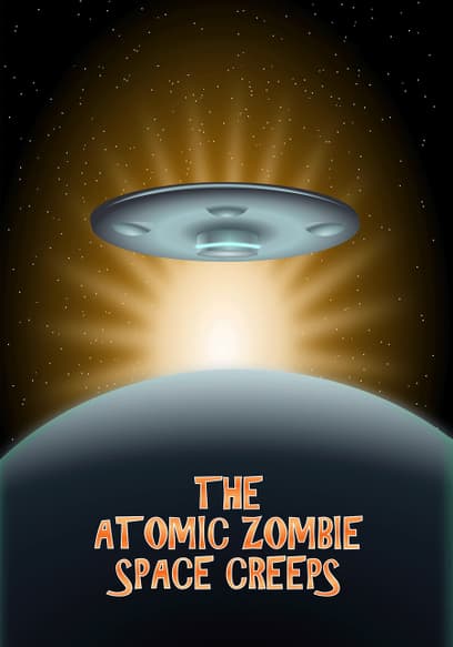 The Atomic Zombie Space Creeps