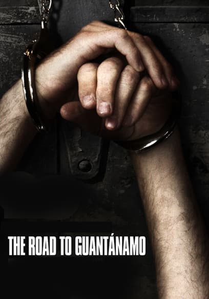 The Road to Guantanamo