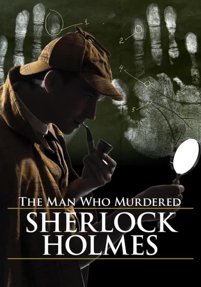The Man Who Murdered Sherlock Holmes