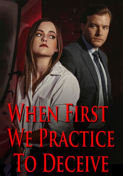 When First We Practice to Deceive