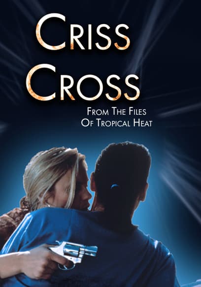 Criss Cross: From the Files of Tropical Heat