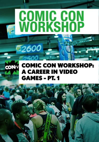 Comic Con Workshop: A Career in Video Games (Pt. 1)