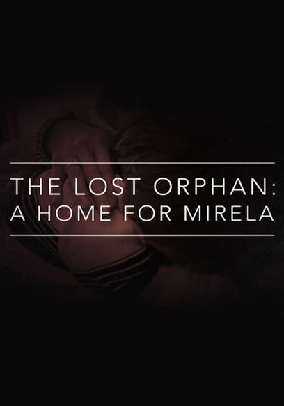 The Lost Orphan: A Home for Mirela