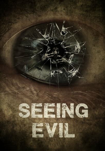 Seeing Evil