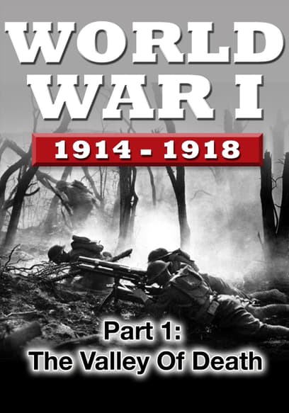 WWI the War to End All Wars (Pt. 1): The Valley of Death