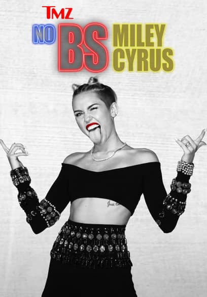 TMZ No BS: Miley Cyrus