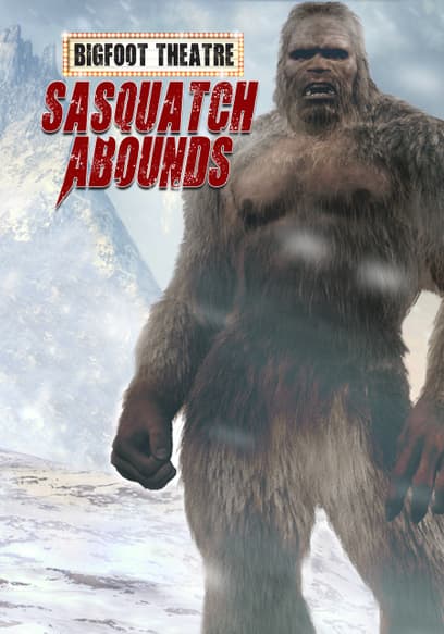 Bigfoot Theatre: Sasquatch Abounds