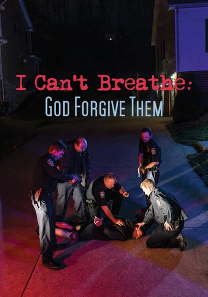I Can't Breathe: God Forgive Them