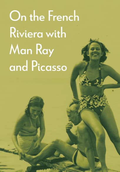 On the French Riviera With Man Ray and Picasso