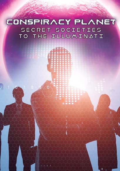Conspiracy Planet: Secret Societies to the Illuminati