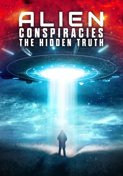 Watch Alien Conspiracies: The Hidden Truth (2023) - Free Movies | Tubi