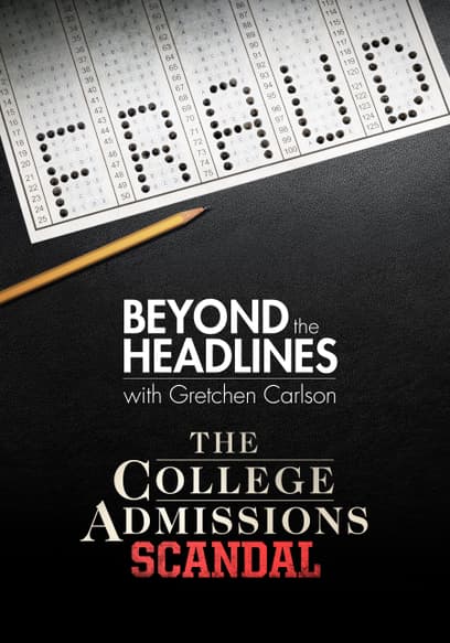 Beyond the Headlines: The College Admissions Scandal With Gretchen Carlson