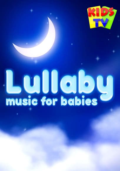 Kids TV: Lullaby Music for Babies