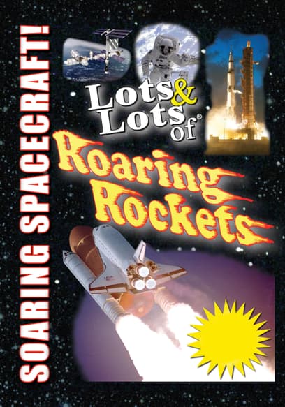 Lots & Lots of Roaring Rockets - Soaring Spacecraft!