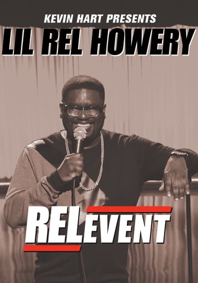Kevin Hart Presents: Lil Rel Howery - RELevent