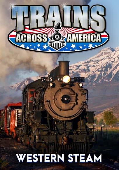 Trains Across America: Western Steam