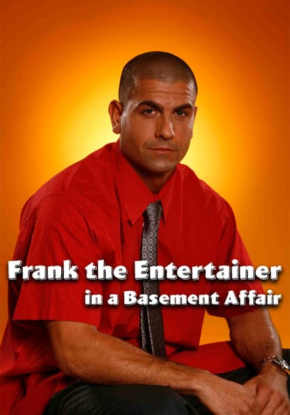 Frank The Entertainer in A Basement Affair