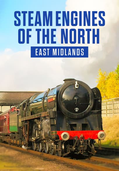 Steam Engines of the North: East Midlands