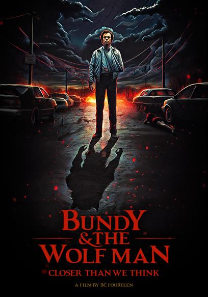 Bundy & the Wolf Man: Closer Than We Think