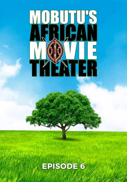 Mubutu's African Movie Theater: Episode 6