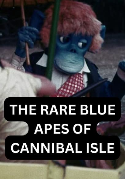 The Rare Blue Apes of Cannibal Isle