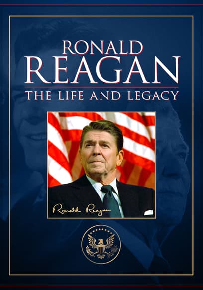 Ronald Reagan: The Life and Legacy
